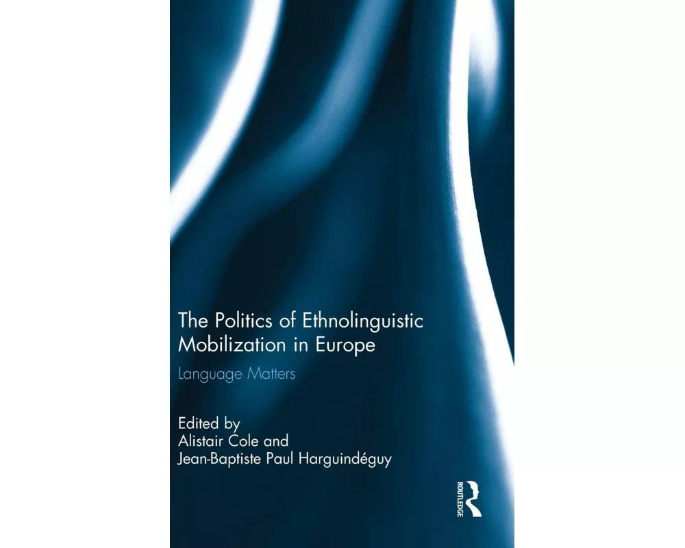 The Politics of Ethnolinguistic Mobilization in Europe