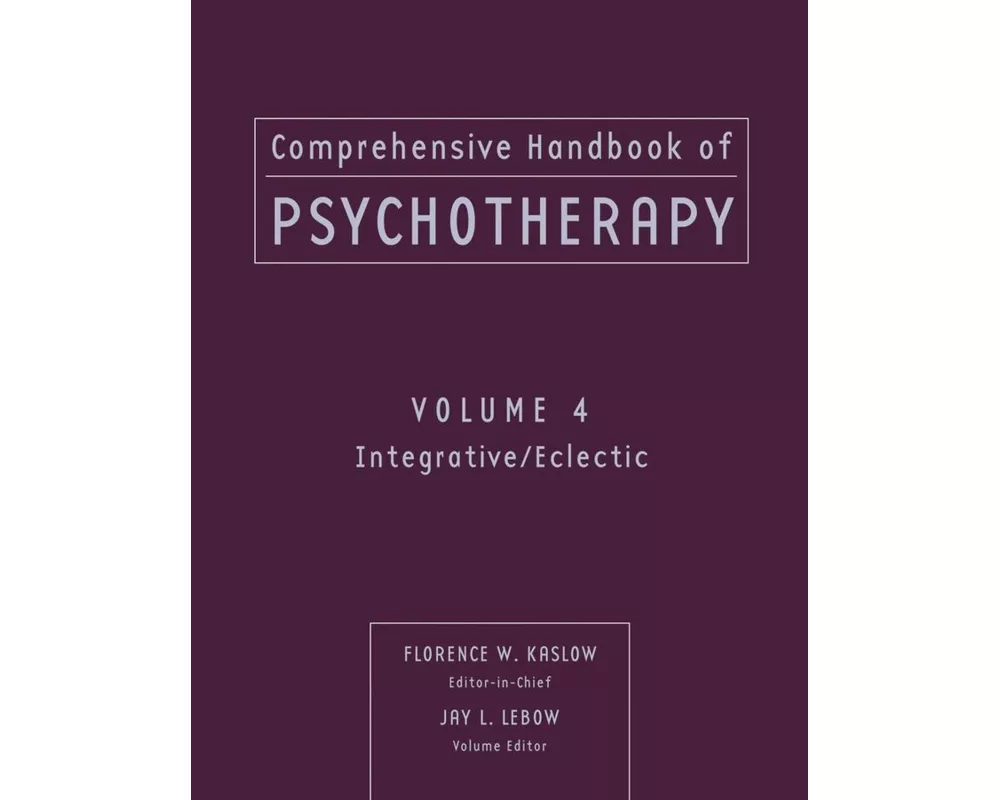 Comprehensive Handbook of Psychotherapy, Integrative / Eclectic