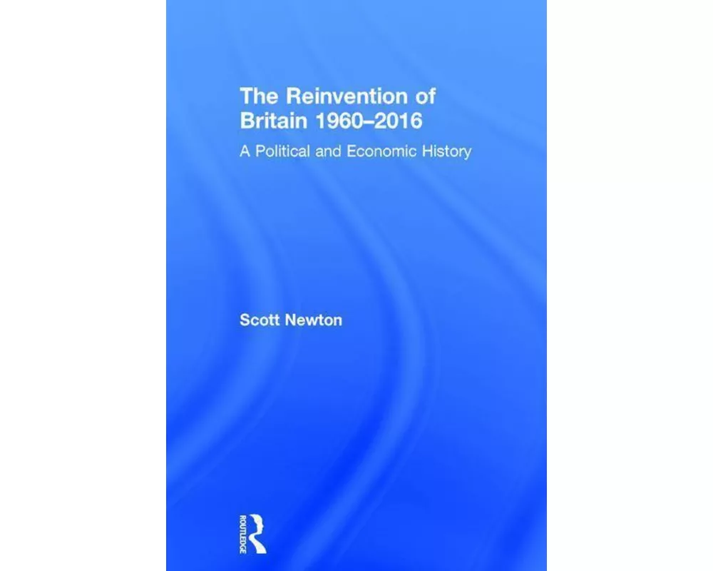 The Reinvention of Britain 1960-2016