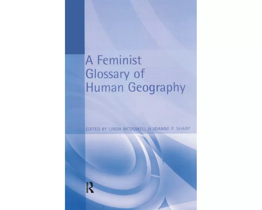 A Feminist Glossary of Human Geography