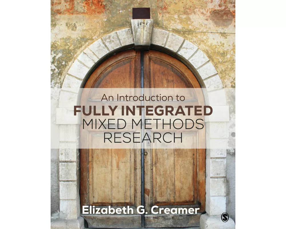 An Introduction to Fully Integrated Mixed Methods Research