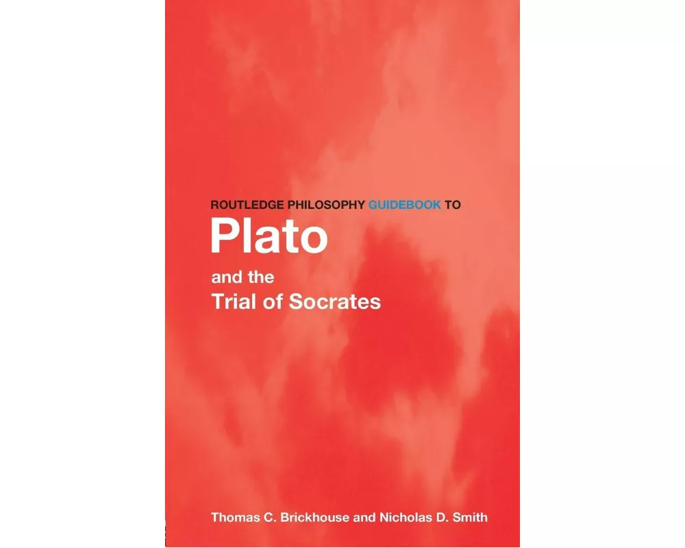 Routledge Philosophy GuideBook to Plato and the Trial of Socrates