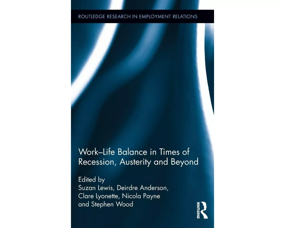 Work-Life Balance in Times of Recession, Austerity and Beyond