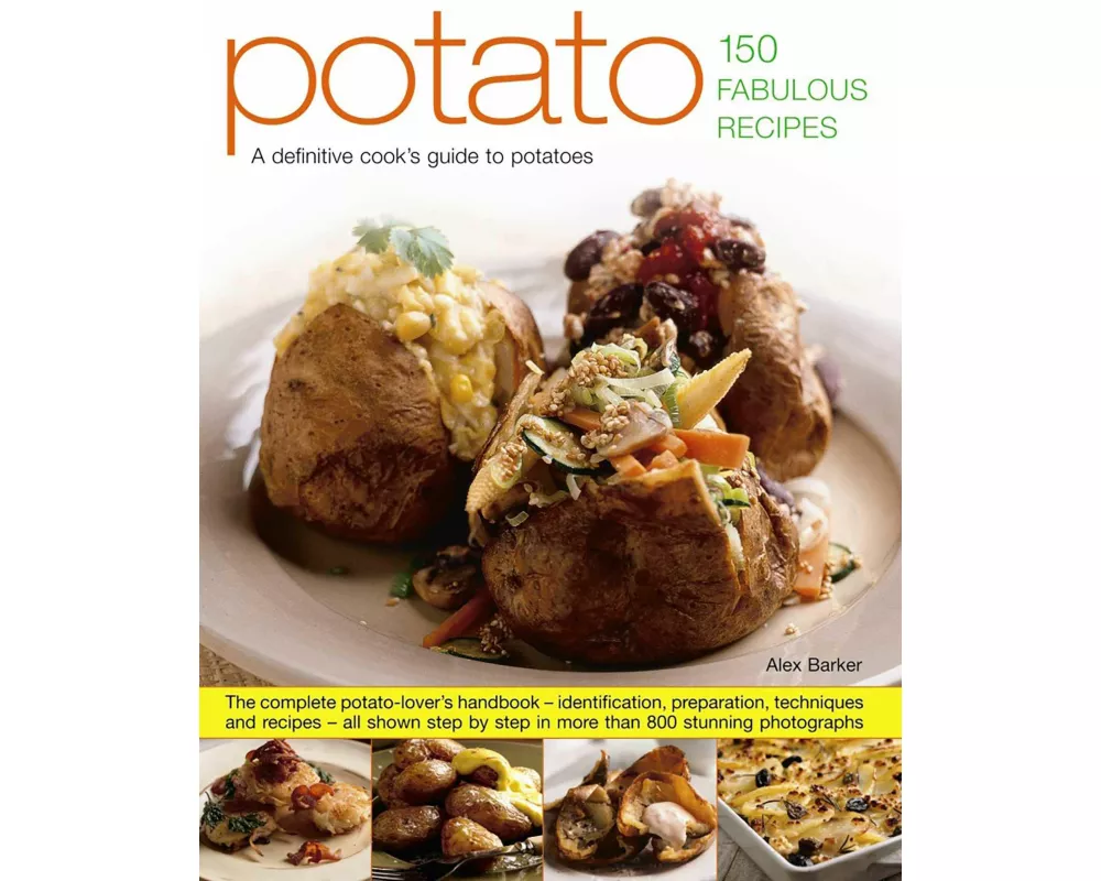 Potato: 150 Fabulous Recipes