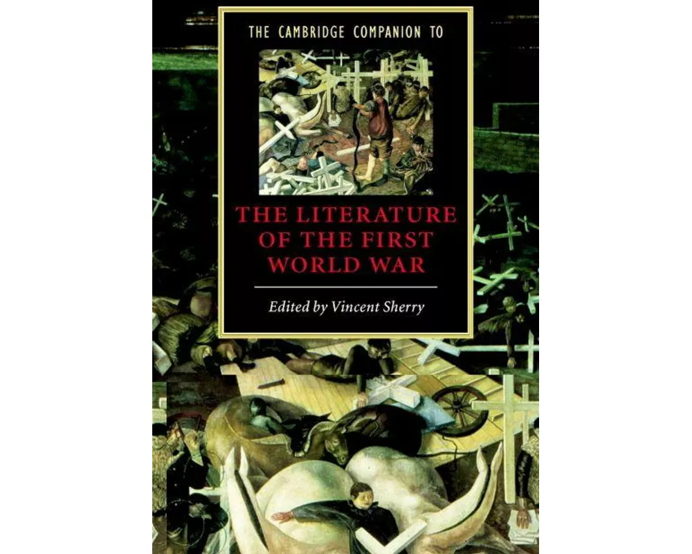 The Cambridge Companion to the Literature of the First World War