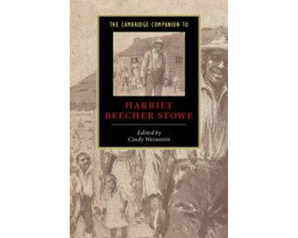 The Cambridge Companion to Harriet Beecher Stowe