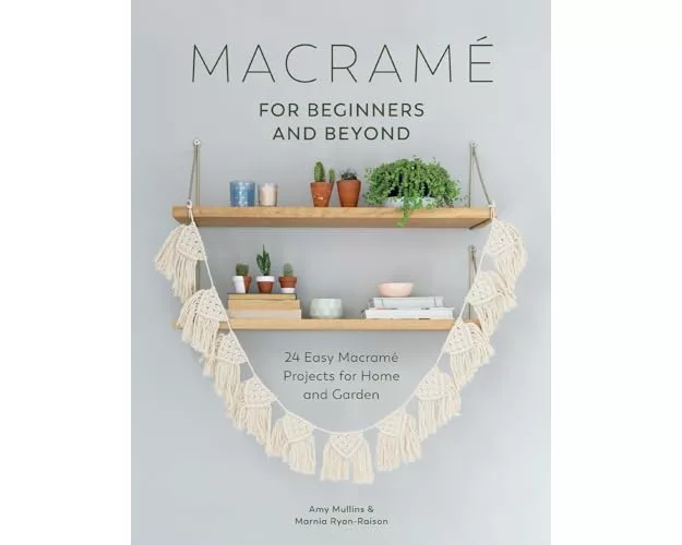 Macrame for Beginners and Beyond