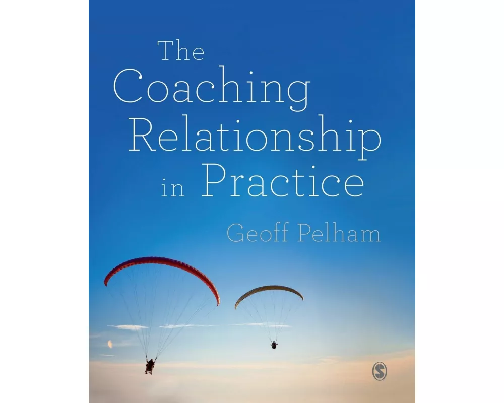 The Coaching Relationship in Practice
