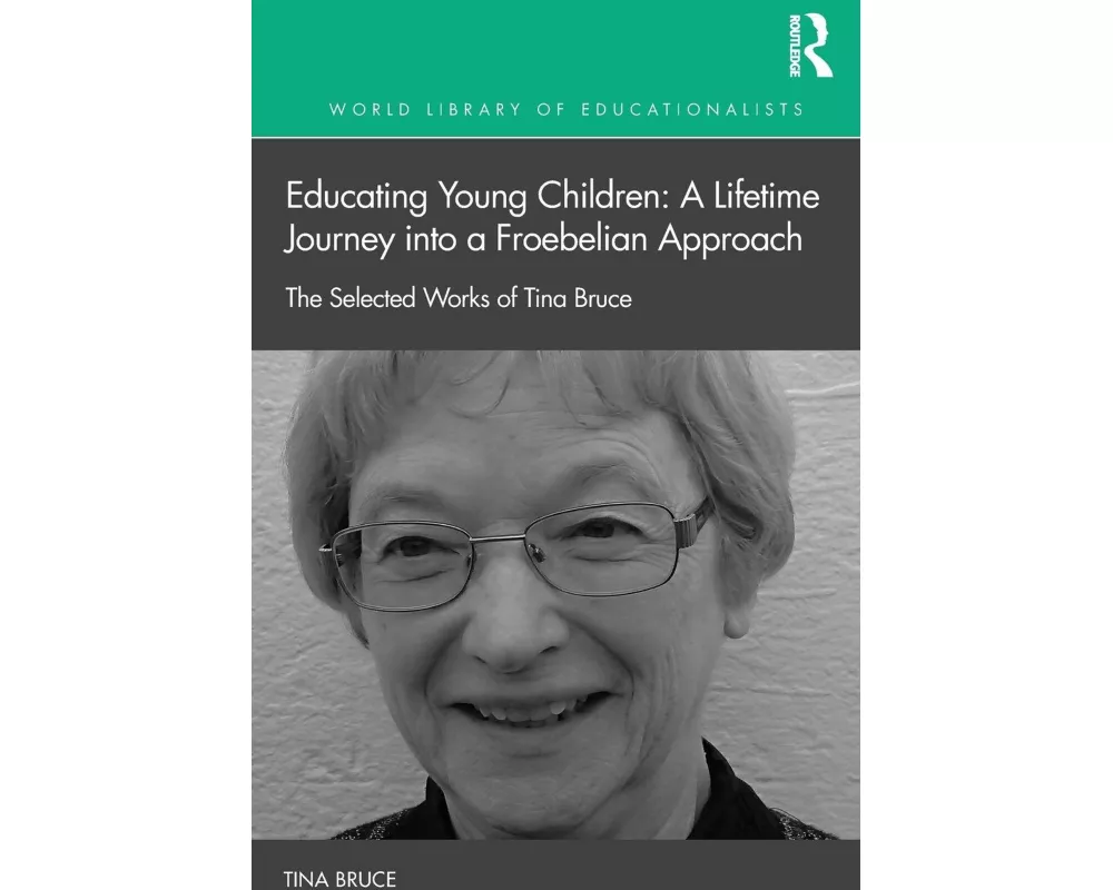 Educating Young Children: A Lifetime Journey into a Froebelian Approach