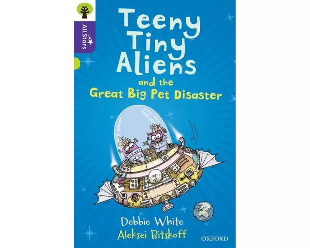 Oxford Reading Tree All Stars: Oxford Level 11: Teeny Tiny Aliens and the Great Big Pet Disaster