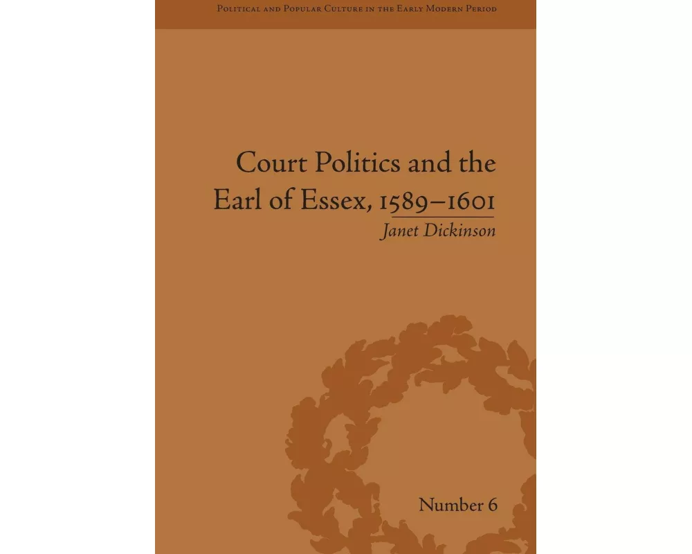 Court Politics and the Earl of Essex, 1589-1601