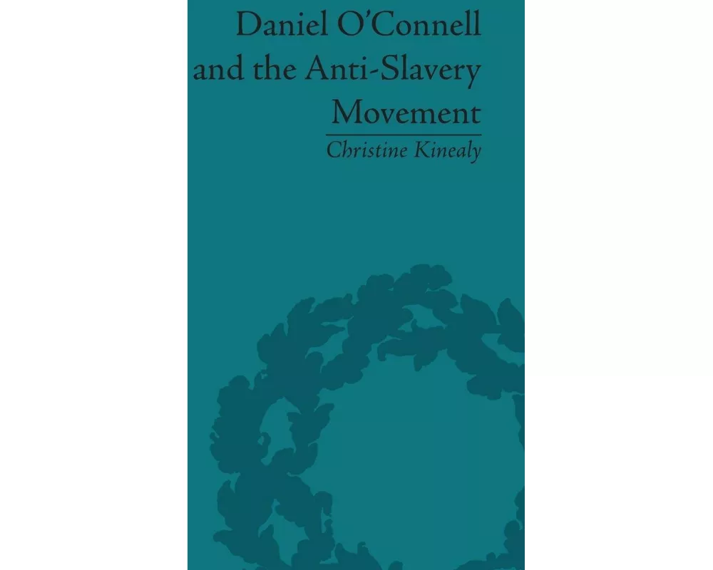 Daniel O'Connell and the Anti-Slavery Movement