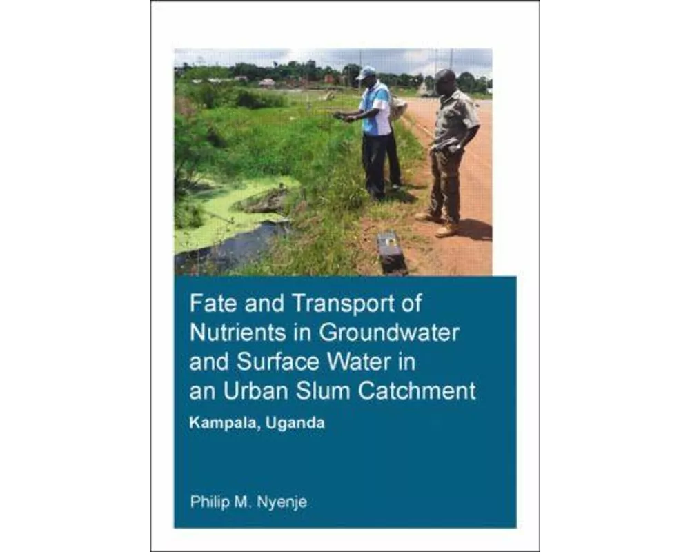 Fate and Transport of Nutrients in Groundwater and Surface Water in an Urban Slum Catchment, Kampala, Uganda
