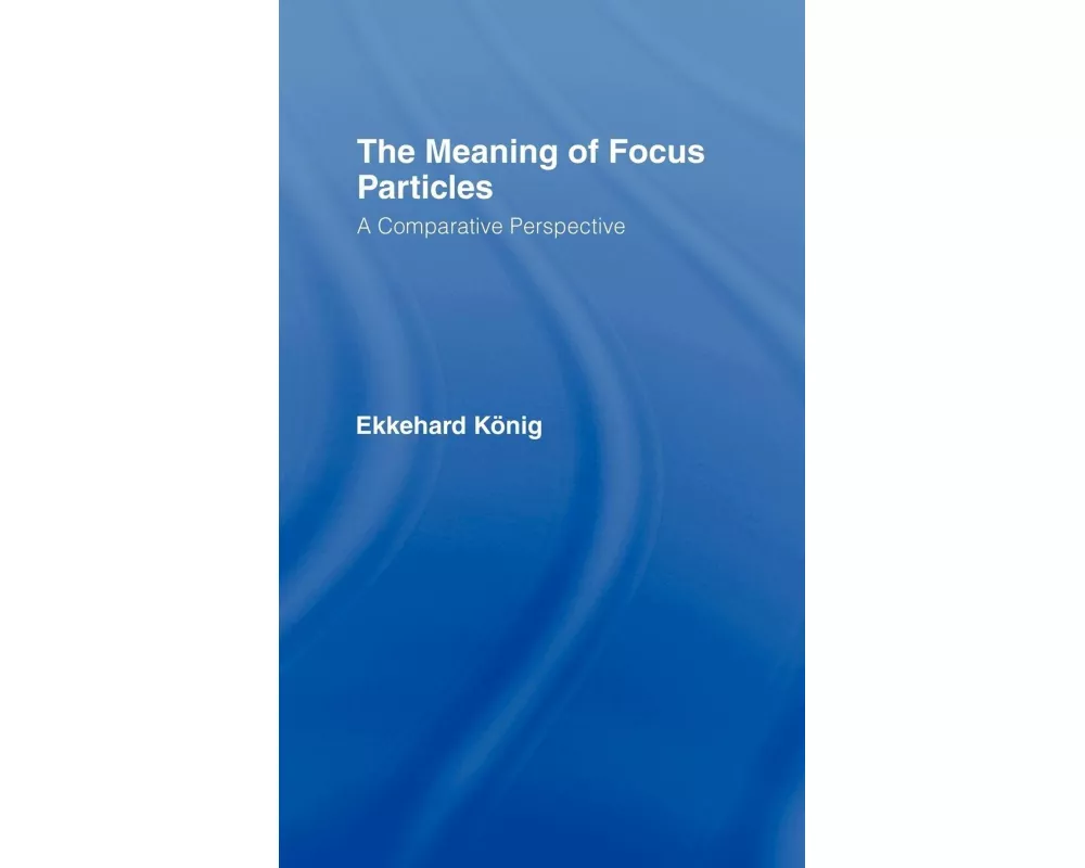 The Meaning of Focus Particles