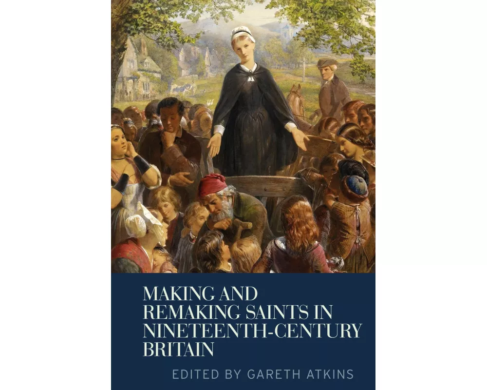 Making and Remaking Saints in Nineteenth-Century Britain