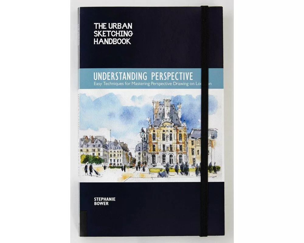 The Urban Sketching Handbook Understanding Perspective: Volume 4