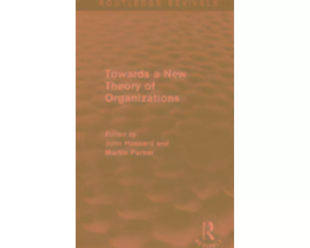 Routledge Revivals: Towards a New Theory of Organizations (1994)