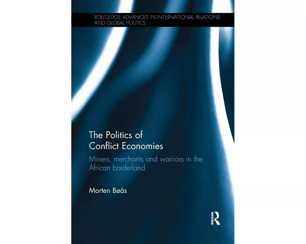 The Politics of Conflict Economies