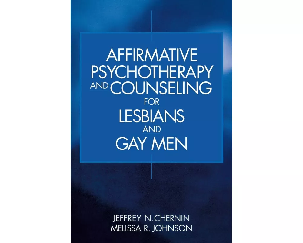Affirmative Psychotherapy and Counseling for Lesbians and Gay Men