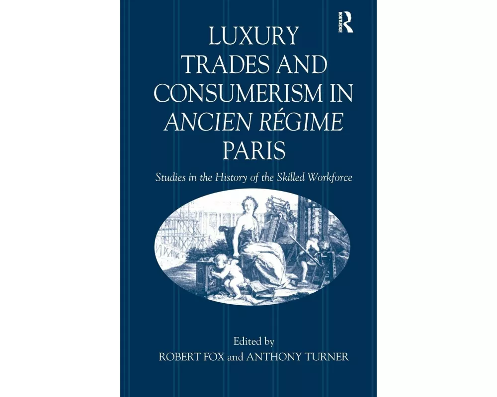 Luxury Trades and Consumerism in Ancien Régime Paris