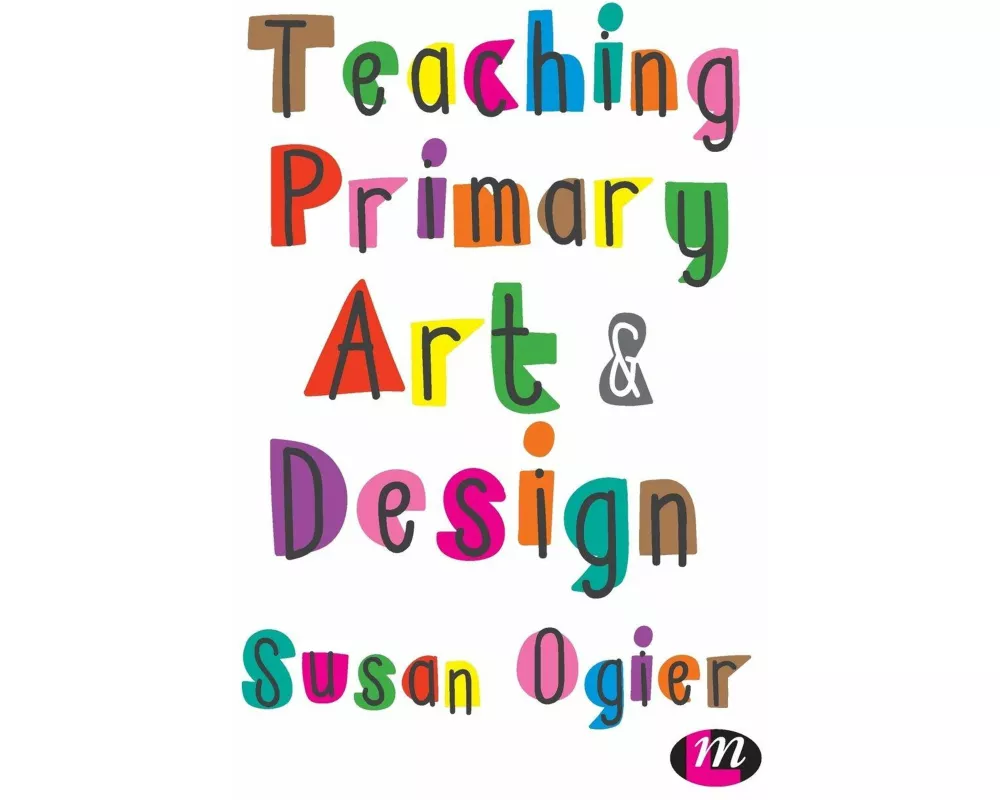 Teaching Primary Art and Design