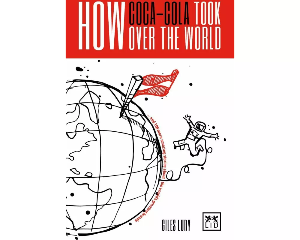 How Coca-Cola Took Over the World