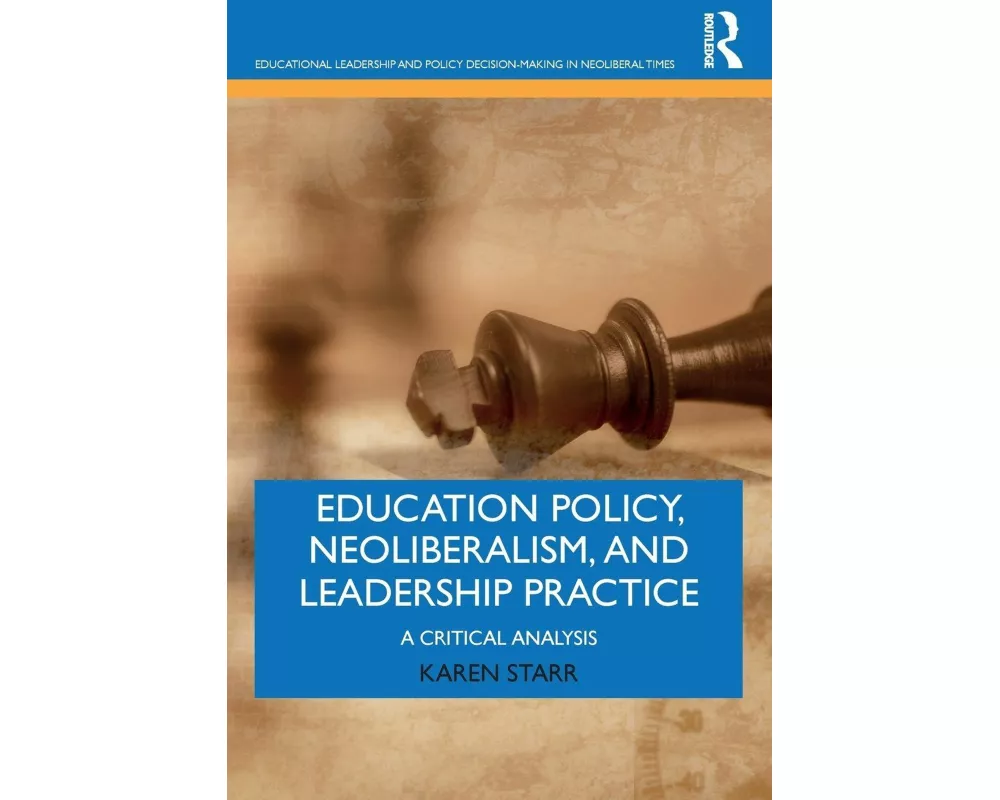Education Policy, Neoliberalism, and Leadership Practice