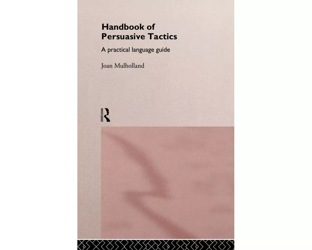 A Handbook of Persuasive Tactics