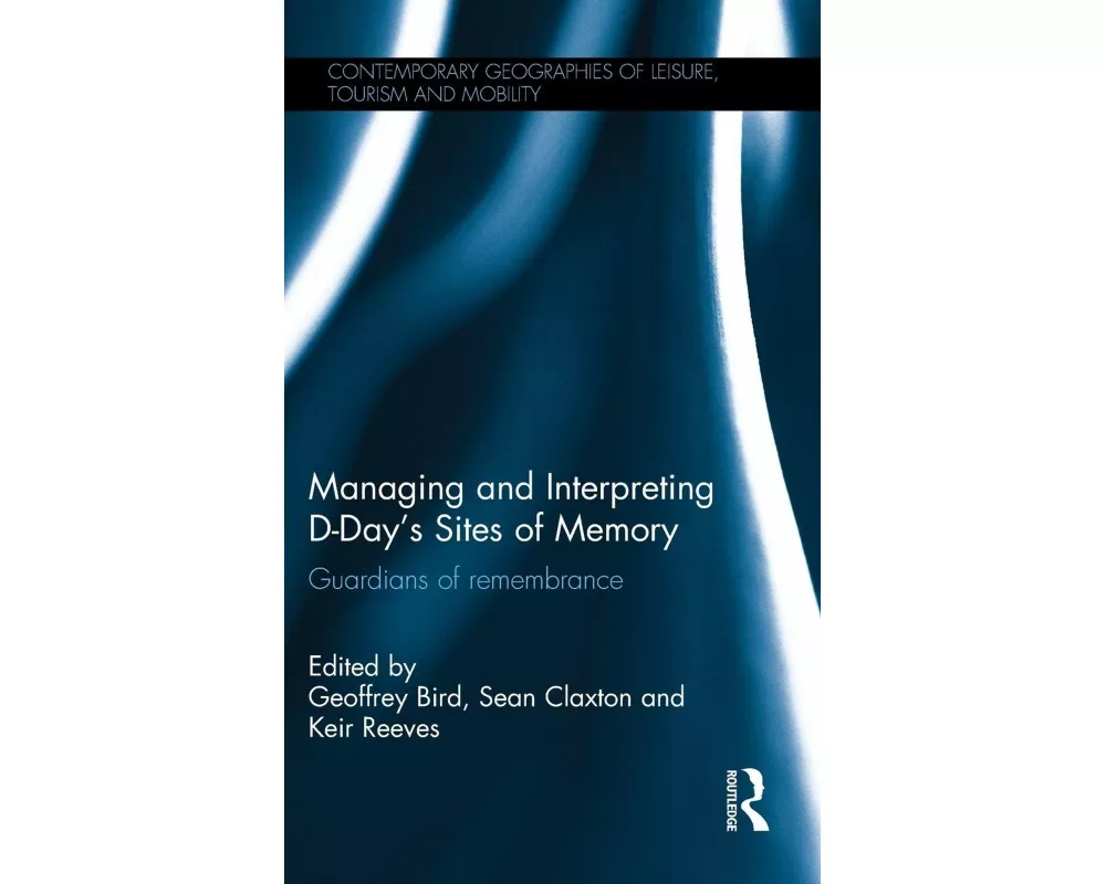 Managing and Interpreting D-Day's Sites of Memory