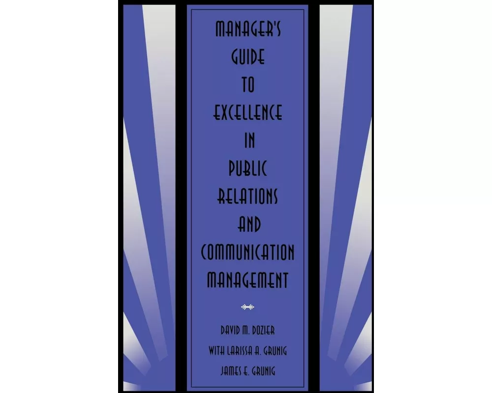 Manager's Guide to Excellence in Public Relations and Communication Management