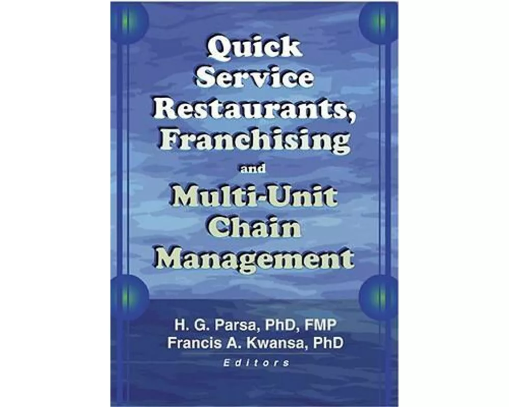 Quick Service Restaurants, Franchising, and Multi-Unit Chain Management