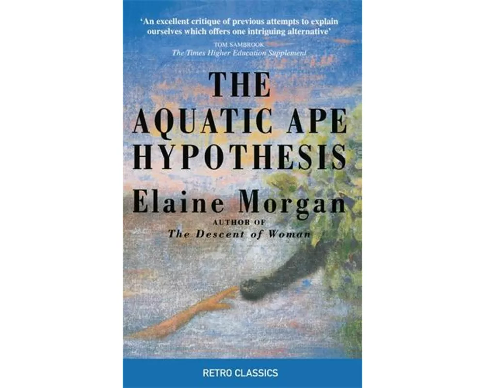 The Aquatic Ape Hypothesis
