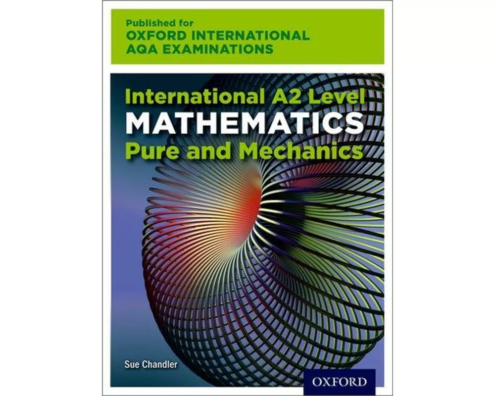 OxfordAQA International A2 Mathematics Pure and Mechanics (9660)
