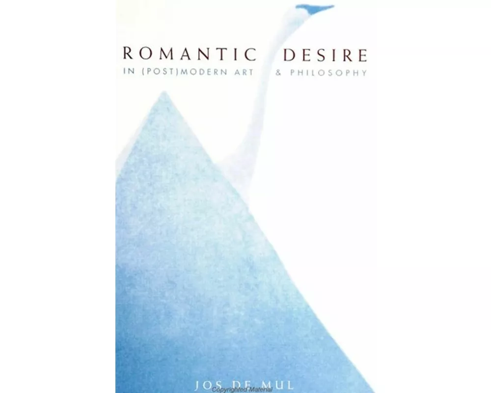 Romantic Desire in (Post)modern Art and Philosophy