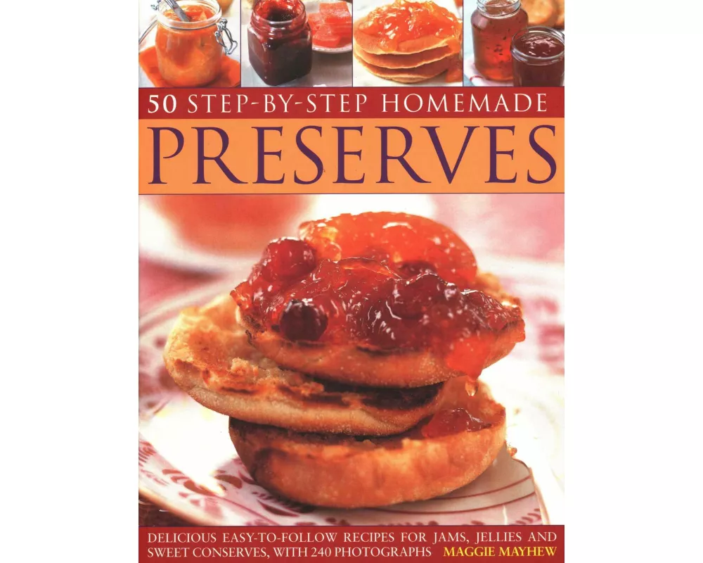 50 Step by Step Homemade Preserves