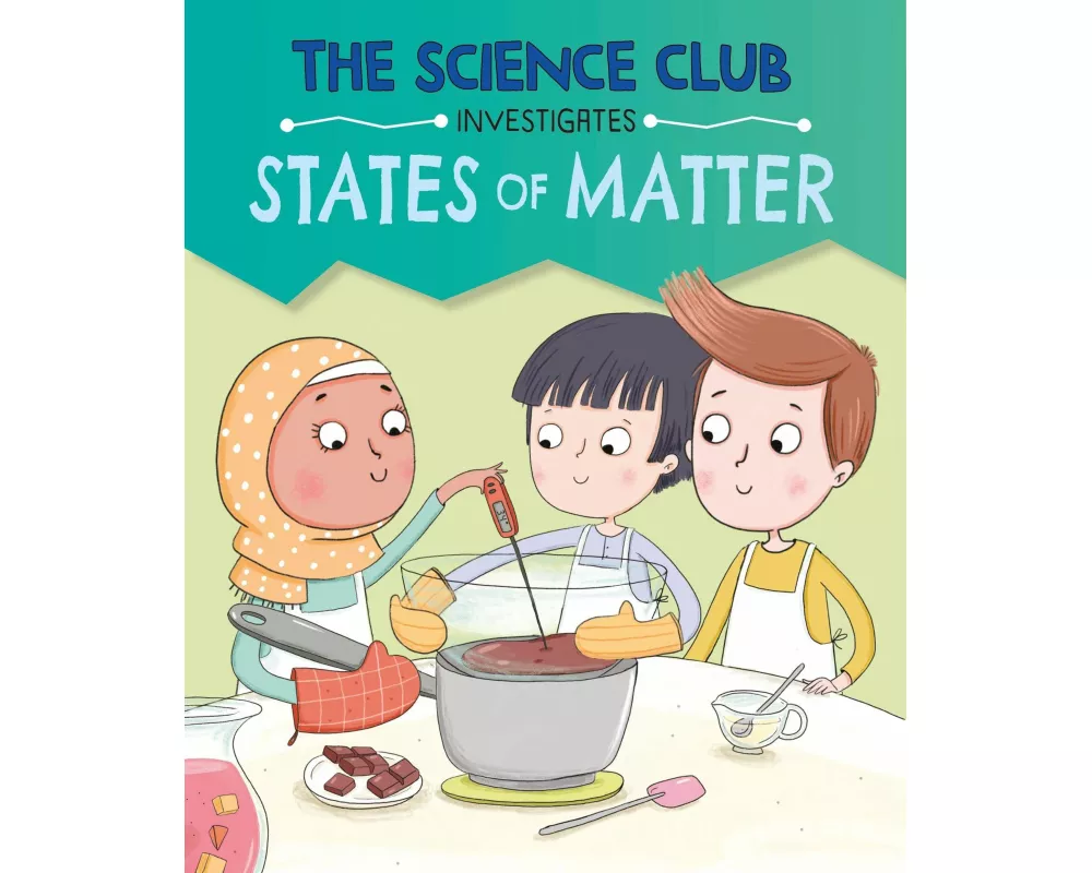 The Science Club Investigates: States of Matter