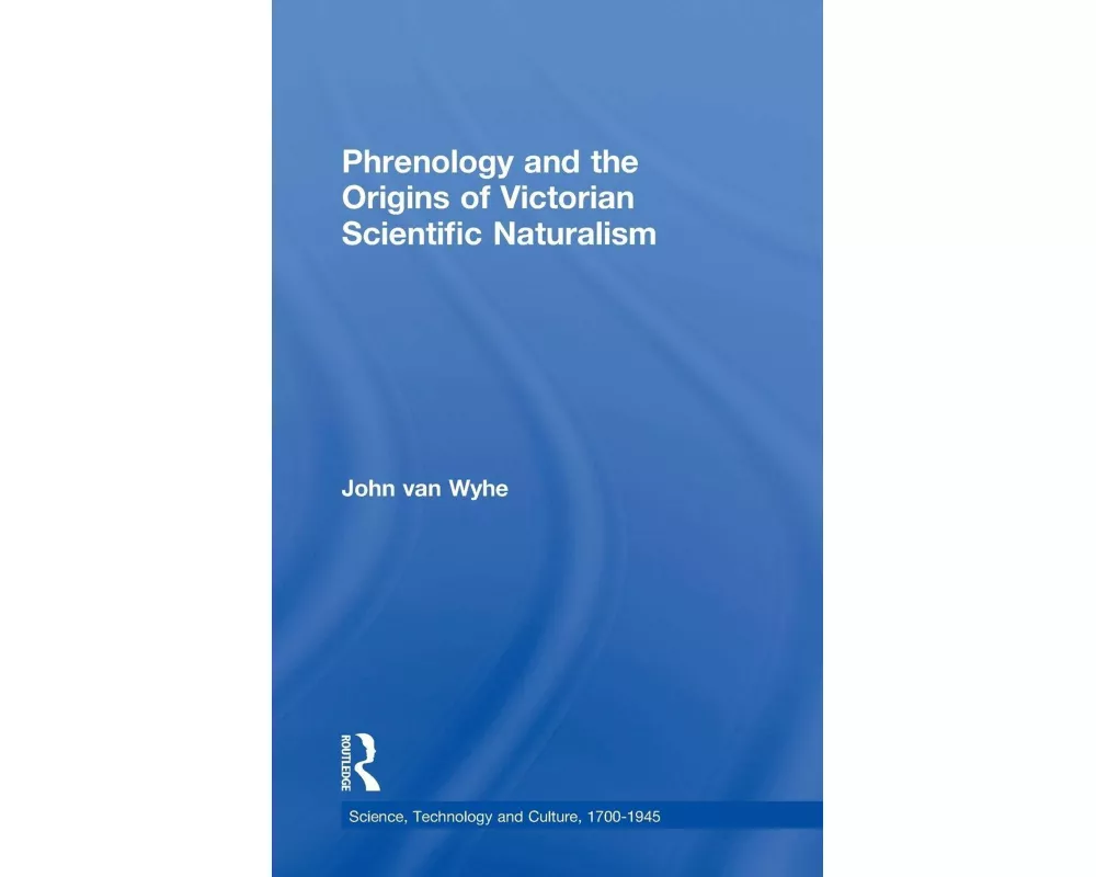 Phrenology and the Origins of Victorian Scientific Naturalism