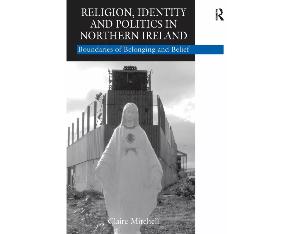 Religion, Identity and Politics in Northern Ireland