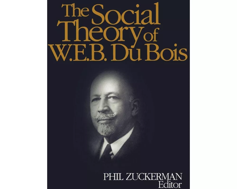 The Social Theory of W.E.B. Du Bois