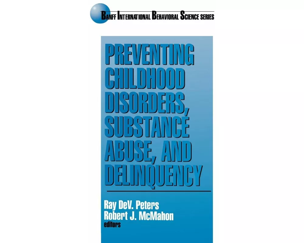 Preventing Childhood Disorders, Substance Abuse, and Delinquency