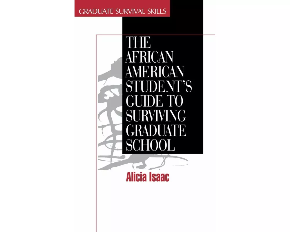The African American Student′s Guide to Surviving Graduate School