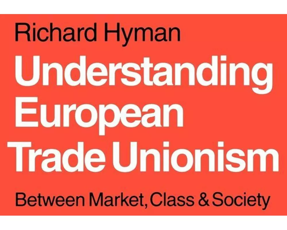 Understanding European Trade Unionism