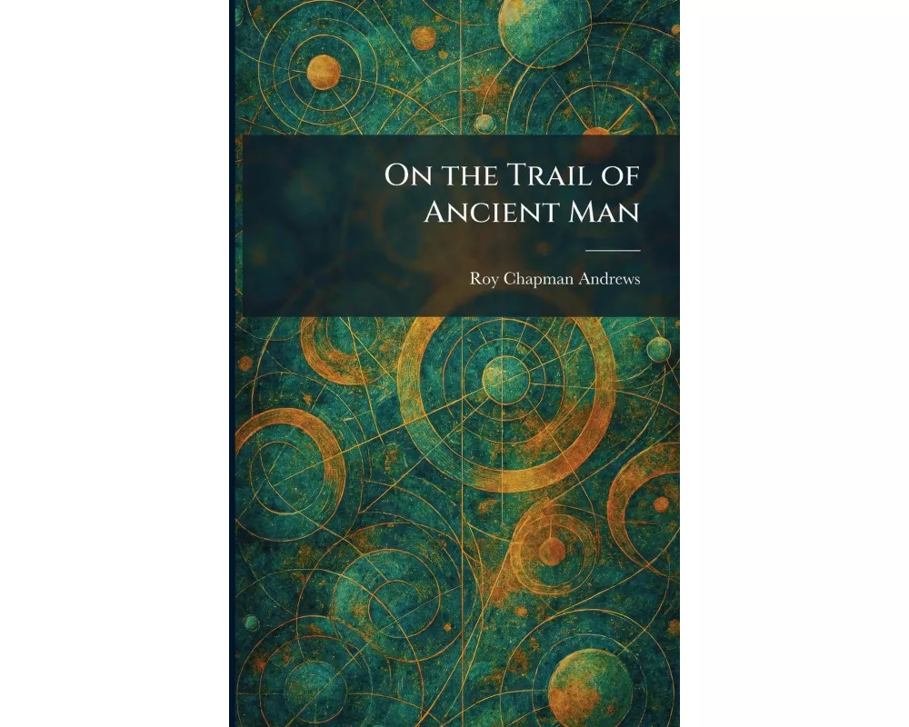 On the Trail of Ancient Man