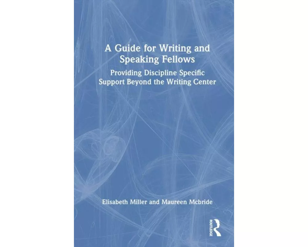 A Guide for Writing and Speaking Fellows