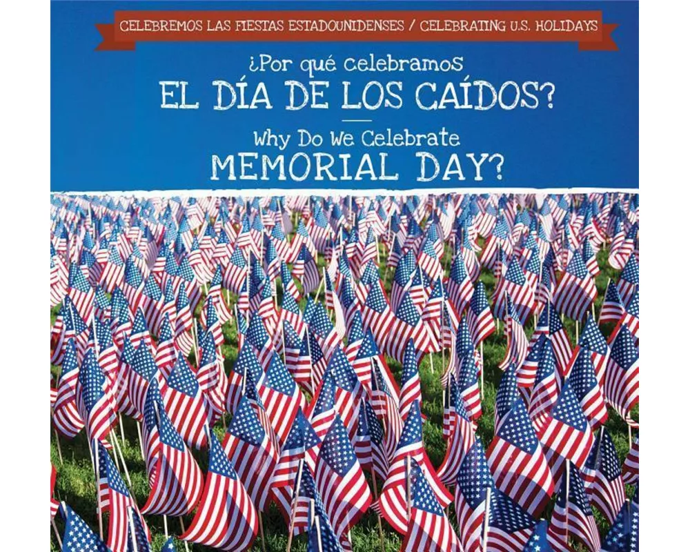 ¿Por Qué Celebramos El Día de Los Caídos? / Why Do We Celebrate Memorial Day?