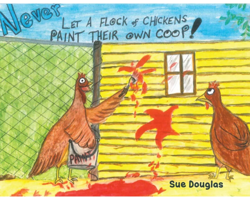 Never Let a Flock of Chickens Paint their Own Coop!