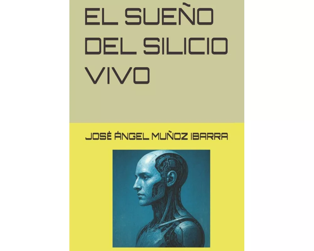 El SueÑo Del Silicio Vivo