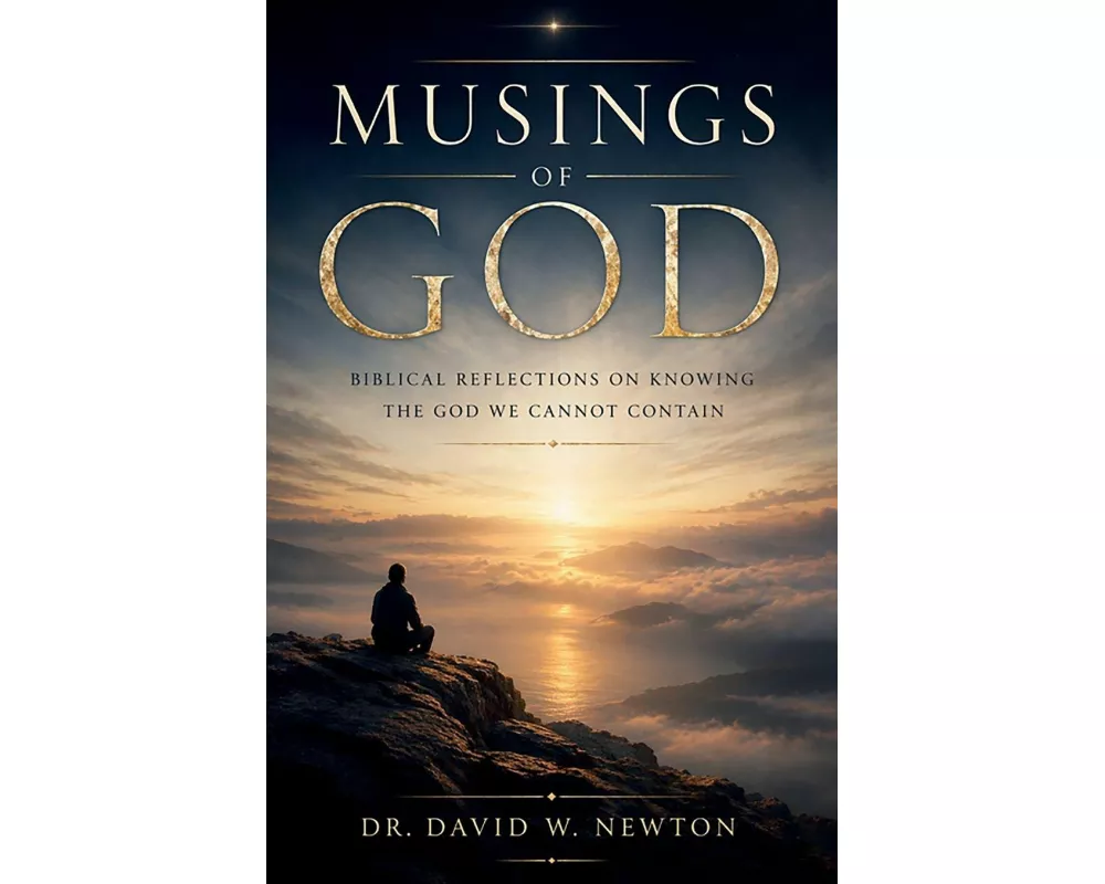 Musings of God, Biblical Reflections on Knowing the God We Cannot Contain