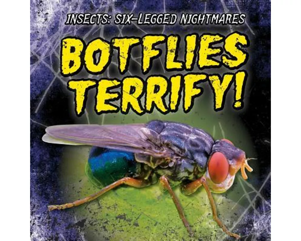 Botflies Terrify!
