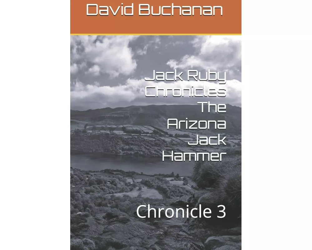 Jack Ruby Chronicles The Arizona Jack Hammer